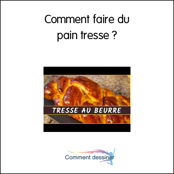 Comment faire du pain tresse